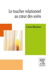 Le toucher relationnel au coeur des soins - Carine Blanchon