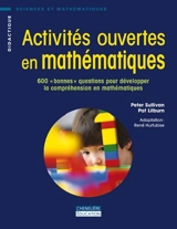 Activités ouvertes en mathématiques : 600 bonnes questions pour développer la compréhension en mathématiques - Sullivan, Peter
