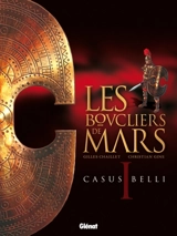 Les boucliers de Mars. Vol. 1. Casus belli - Gilles Chaillet