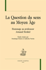 La question du sens au Moyen Age : hommage au professeur Armand Strubel