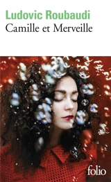 Camille et merveille ou L'amour n'a pas de coeur - Ludovic Roubaudi