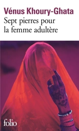Sept pierres pour la femme adultère - Vénus Khoury-Ghata
