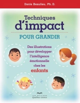 Techniques d'impact pour grandir : des illustrations pour développer l'intelligence émotionnelle chez les enfants - Danie Beaulieu