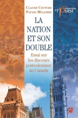 La nation et son double : essai sur les discours postcoloniaux au Canada - Couture, Claude