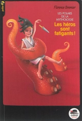 Les polars de la mythologie. Les héros sont fatigants ! - Florence Bremier