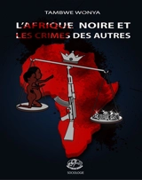 L'Afrique noire et les crimes des autres - Tambwe Wonya