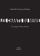 Les chants du mime : en compagnie d'Etienne Decroux - Giasson-Dulude, Gabrielle