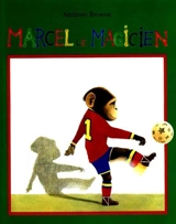Marcel le magicien - Anthony Browne