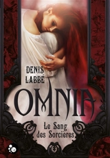 Omnia : le sang des sorcières - Denis Labbé