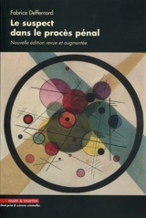 Le suspect dans le procès pénal - Fabrice Defferrard