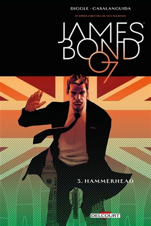 James Bond 007. Vol. 3. Hammerhead - Andy Diggle