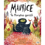 Maurice le monstre gentil - Amy Dixon