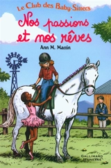 Le Club des baby-sitters. Vol. 3. Nos passions et nos rêves - Ann M. Martin