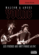 Angus et Malcolm Young : les frères qui ont forgé AC-DC - Jesse Fink