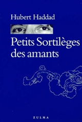 Petits sortilèges des amants - Hubert Haddad