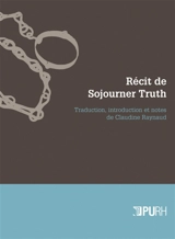Récit de Sojourner Truth : une esclave du Nord, émancipée de la servitude corporelle en 1828 par l'Etat de New York - Olive Gilbert