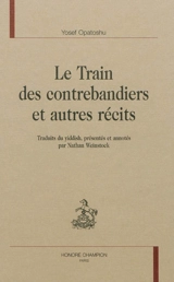 Le train des contrebandiers : et autres récits - Joseph Opatoshu
