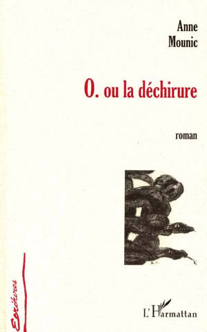 O. ou la déchirure : récit - Anne Mounic