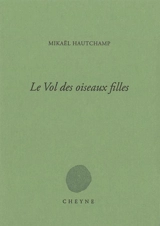 Le vol des oiseaux filles - Mikaël Hautchamp
