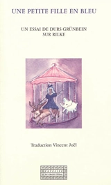 Une petite fille en bleu : un essai de Durs Grünbein sur Rilke - Durs Grünbein