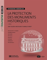 La protection des monuments historiques : patrimoine immobilier - Line Touzeau-Mouflard