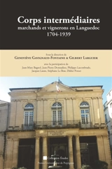 Corps intermédiaires : marchands et vignerons en Languedoc : 1704-1939