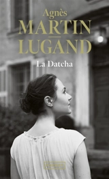 La datcha - Agnès Martin-Lugand