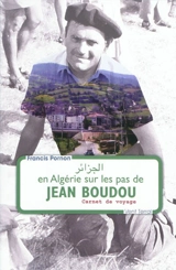 En Algérie sur les pas de Jean Boudou : carnet de voyage - Francis Pornon