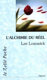 L'alchimie du réel - Lee Lozowick