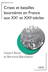 Crises et batailles boursières en France aux XXe et XXIe siècles - Hubert Bonin