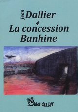 La concession Banhine - Jean Dallier