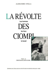 La Révolte des Ciompi : les hommes, les lieux, le travail - Alessandro Stella