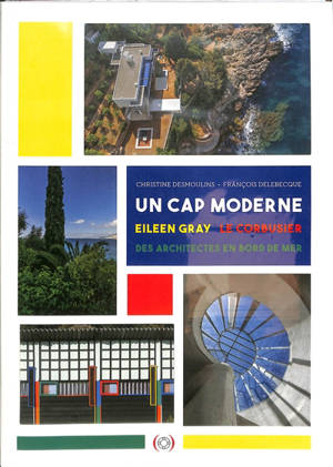 Cap moderne : Eileen Gray, Le Corbusier, des architectes en bord de mer - Christine Desmoulins