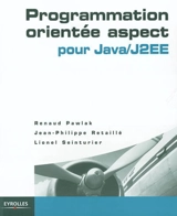 Programmation orientée aspect : pour Java-J2EE - Renaud Pawlak