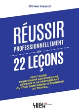 Réussir professionnellement en 22 leçons : petit guide pour gravir les échelons, devenir plus performant ou tout simplement s'épanouir au travail - Olivier Hassid
