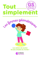 Tout simplement, les formes géométriques GS, 5-6 ans - Céline Delauche