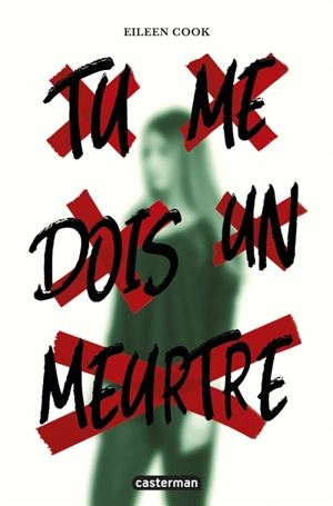 Tu me dois un meurtre - Eileen Cook