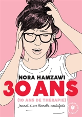 30 ans (10 ans de thérapie) : journal d'une éternelle insatisfaite - Nora Hamzawi