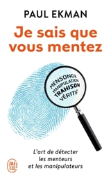 Je sais que vous mentez : l'art de détecter les menteurs et les manipulateurs - Paul Ekman