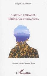 Giacomo Leopardi, hérétique et inactuel - Biagio Guastella