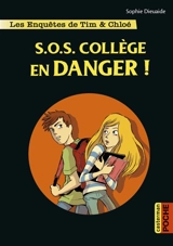Les enquêtes de Tim & Chloé. Vol. 4. S.O.S. collège en danger ! - Sophie Dieuaide