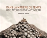 Dans la matière du temps, une archéologie à Ponteau