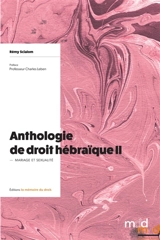 Anthologie de droit hébraïque. Vol. 2. Mariage et sexualité - Rémy Scialom