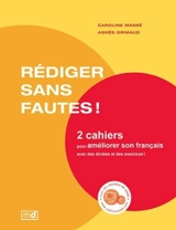 Rédiger sans fautes ! : 2 cahiers pour améliorer son français avec des dictées et des exercices ! - Caroline Massé