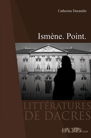 Ismène : point - Catherine Durandin