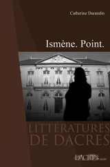 Ismène : point - Catherine Durandin