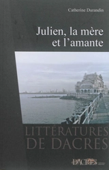 Julien, la mère et l'amante - Catherine Durandin