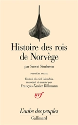 Histoire des rois de Norvège : Heimskringla. Vol. 1. Des origines mythiques de la dynastie à la bataille de Svold - Snorri Sturluson