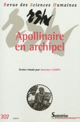 Revue des sciences humaines, n° 307. Apollinaire en archipel