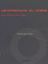 L'architecture du cinéma : Hans Schmidt, architecte, Agbar : Véronique Goël
